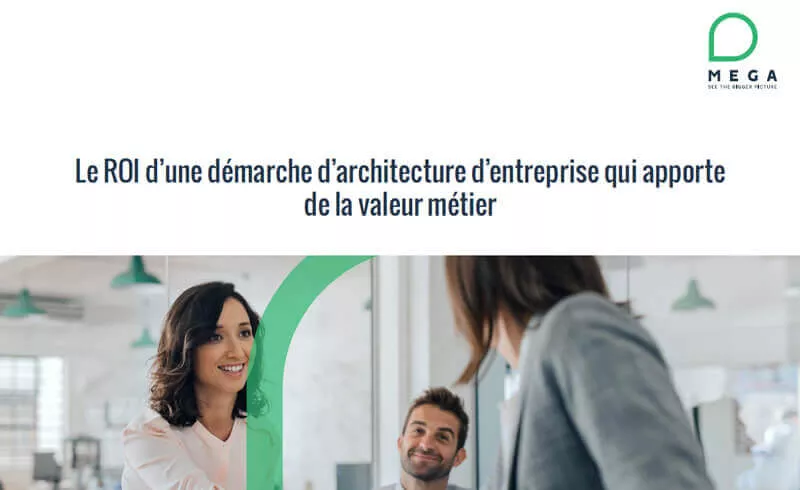 Le ROI d'une démarche d’architecture d’entreprise qui apporte de la valeur métier​